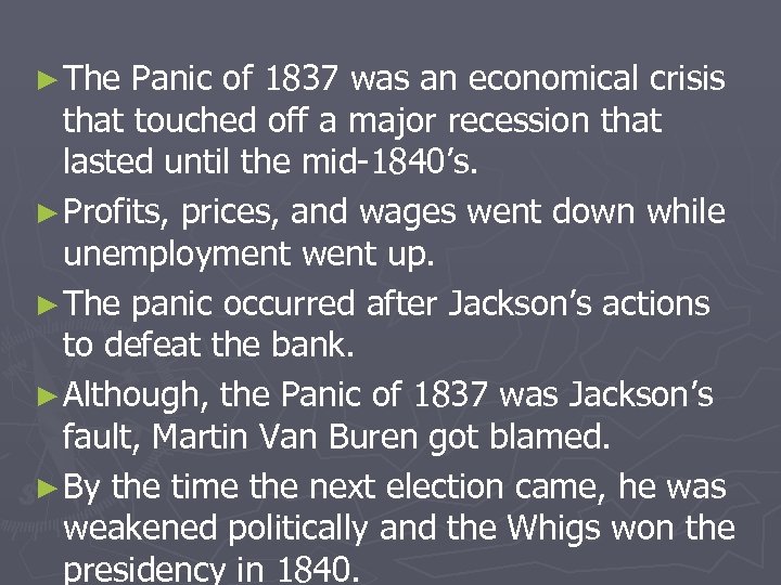 ► The Panic of 1837 was an economical crisis that touched off a major