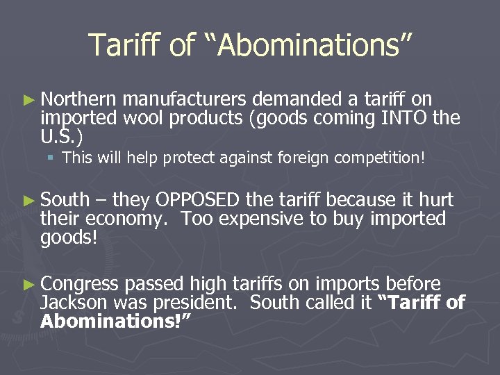 Tariff of “Abominations” ► Northern manufacturers demanded a tariff on imported wool products (goods