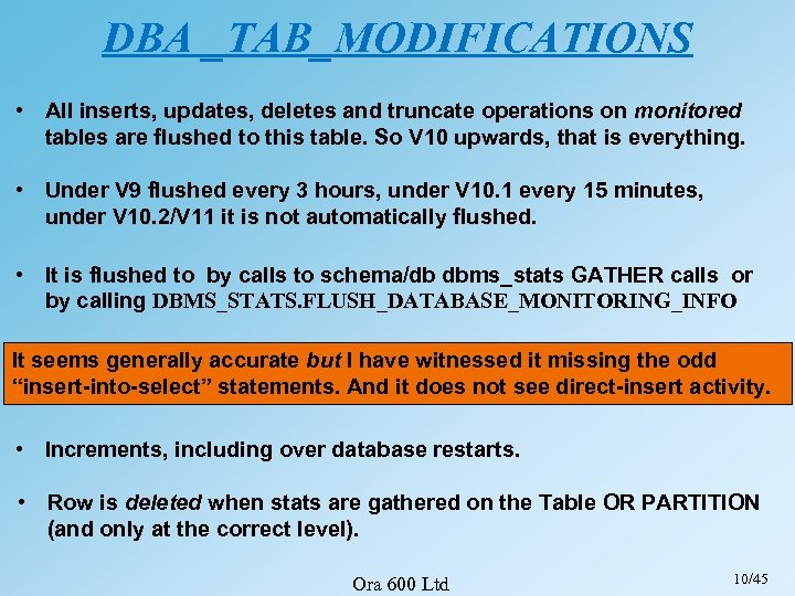 DBA _TAB_MODIFICATIONS • All inserts, updates, deletes and truncate operations on monitored tables are