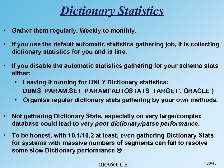 Dictionary Statistics • Gather them regularly. Weekly to monthly. • If you use the