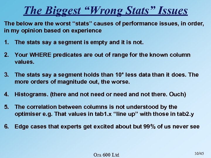 The Biggest “Wrong Stats” Issues The below are the worst “stats” causes of performance