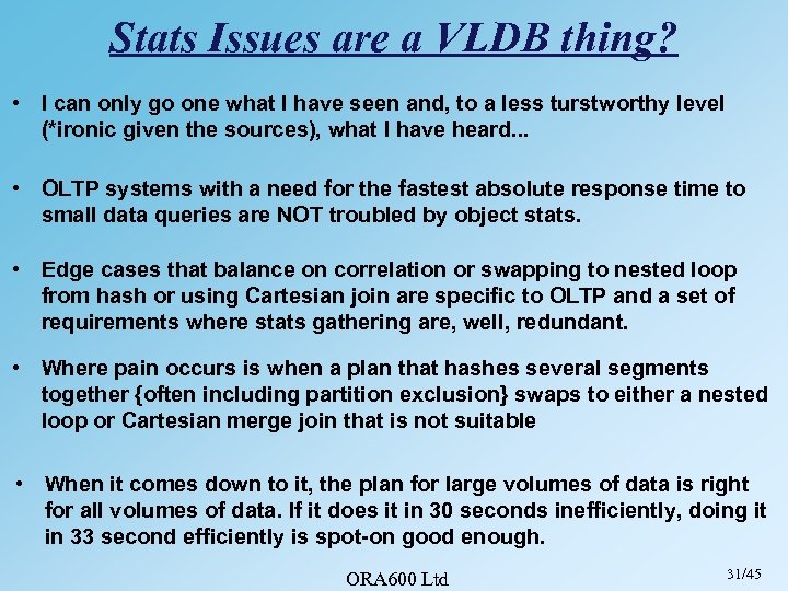 Stats Issues are a VLDB thing? • I can only go one what I