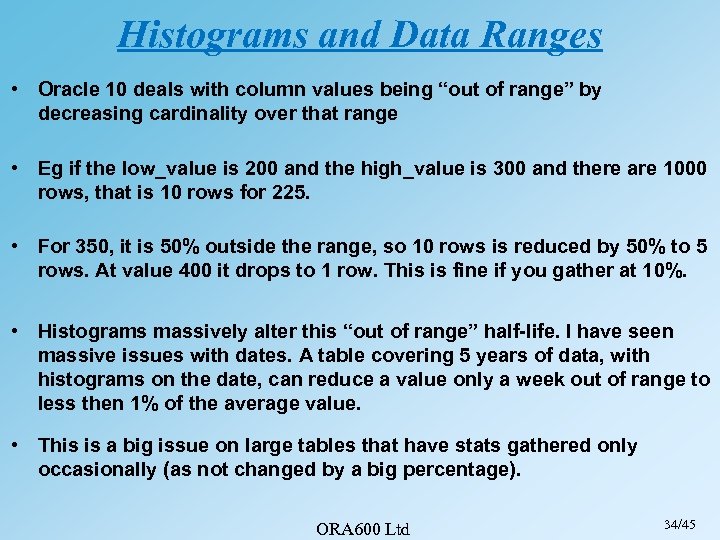 Histograms and Data Ranges • Oracle 10 deals with column values being “out of