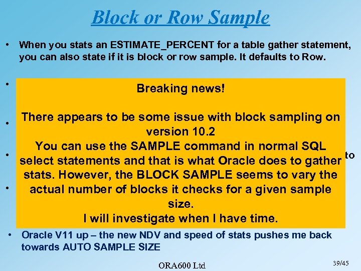 Block or Row Sample • When you stats an ESTIMATE_PERCENT for a table gather