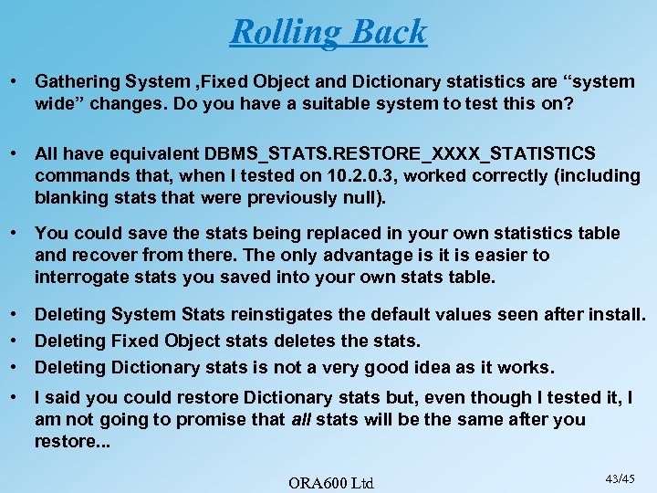 Rolling Back • Gathering System , Fixed Object and Dictionary statistics are “system wide”