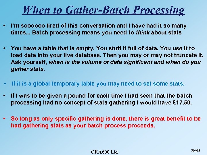 When to Gather-Batch Processing • I’m soooooo tired of this conversation and I have
