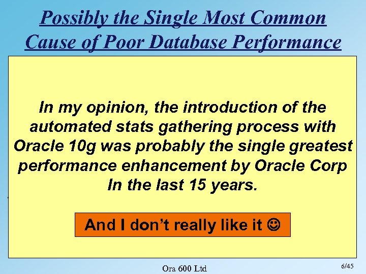 Possibly the Single Most Common Cause of Poor Database Performance Poor or missing object