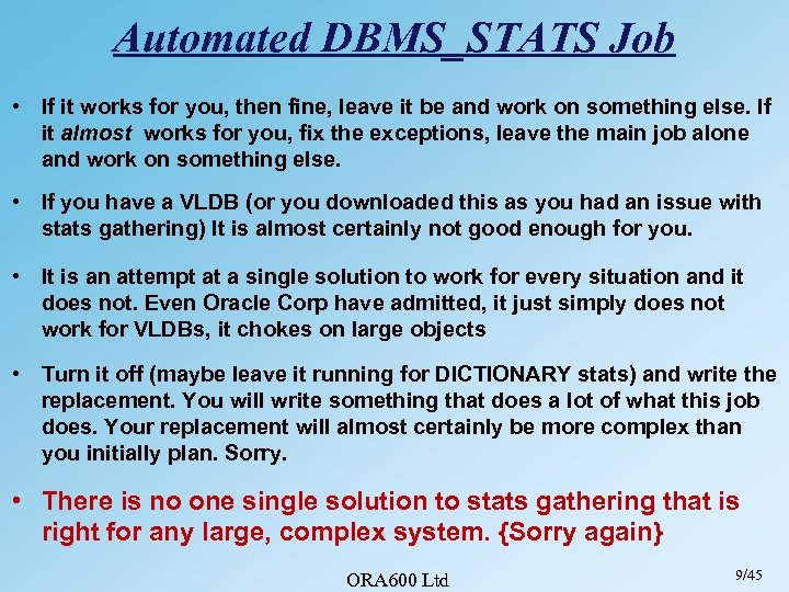 Automated DBMS_STATS Job • If it works for you, then fine, leave it be
