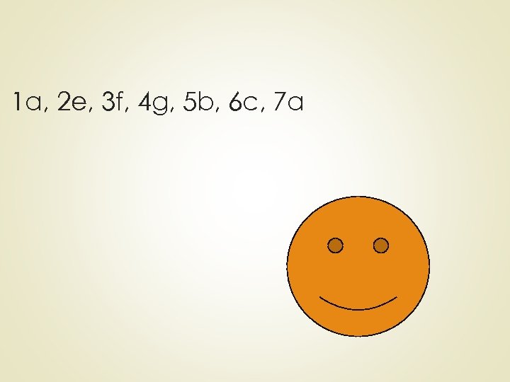 1 a, 2 e, 3 f, 4 g, 5 b, 6 c, 7 a