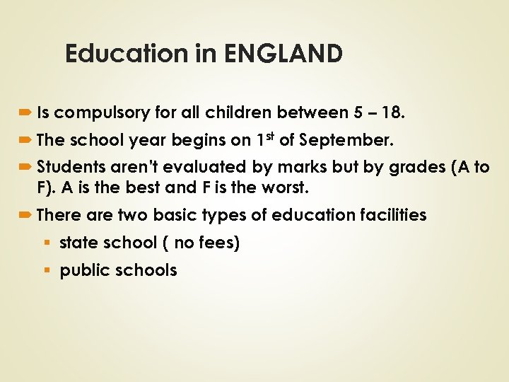 Education in ENGLAND Is compulsory for all children between 5 – 18. The school
