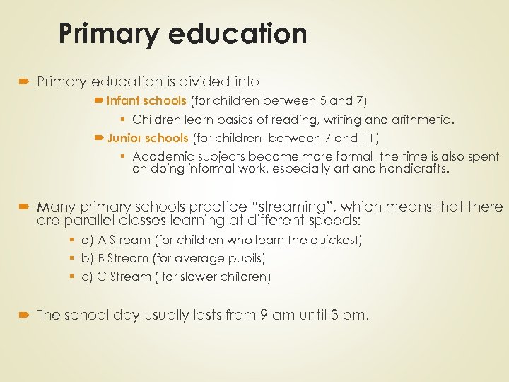 Primary education is divided into Infant schools (for children between 5 and 7) §