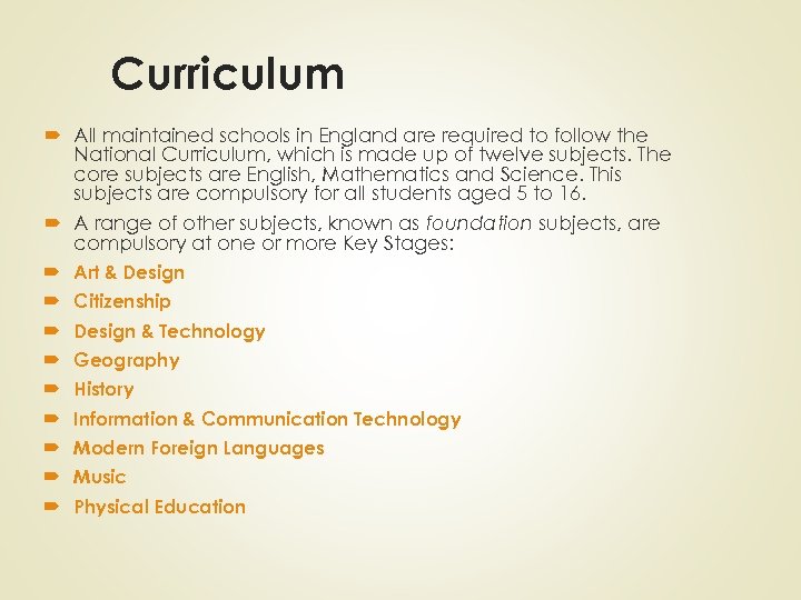 Curriculum All maintained schools in England are required to follow the National Curriculum, which