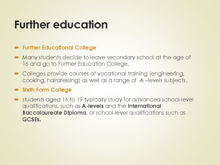 Further education Further Educational College Many students decide to leave secondary school at the
