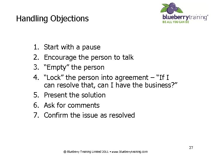Handling Objections 1. 2. 3. 4. Start with a pause Encourage the person to