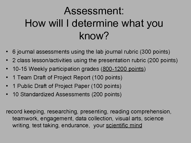 Assessment: How will I determine what you know? • • • 6 journal assessments