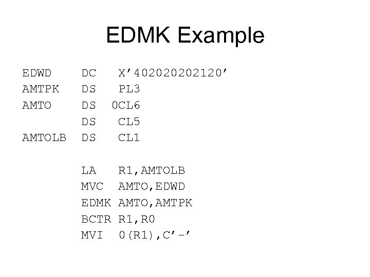 EDMK Example EDWD DC X’ 40202120’ AMTPK DS PL 3 AMTO DS 0 CL