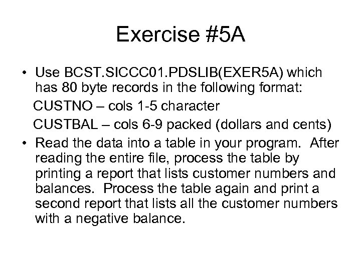 Exercise #5 A • Use BCST. SICCC 01. PDSLIB(EXER 5 A) which has 80