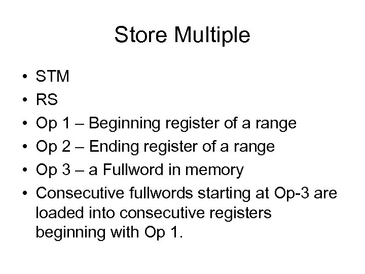 Store Multiple • • • STM RS Op 1 – Beginning register of a