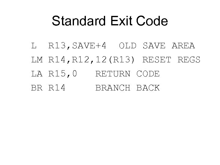 Standard Exit Code L R 13, SAVE+4 OLD SAVE AREA LM R 14, R