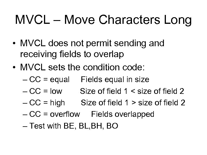 MVCL – Move Characters Long • MVCL does not permit sending and receiving fields