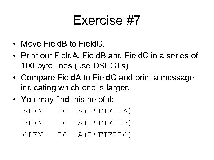 Exercise #7 • Move Field. B to Field. C. • Print out Field. A,