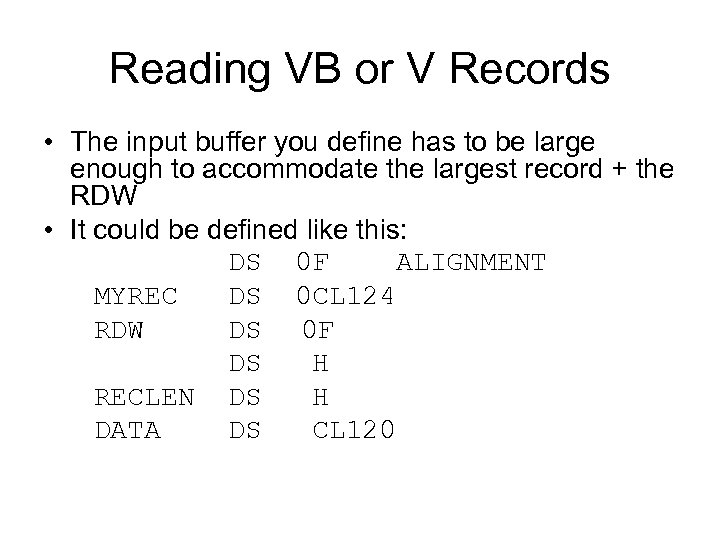 Reading VB or V Records • The input buffer you define has to be