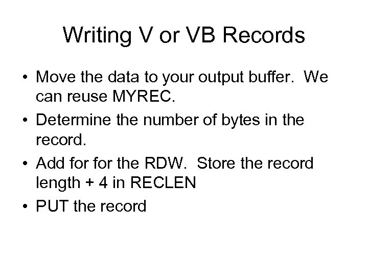Writing V or VB Records • Move the data to your output buffer. We