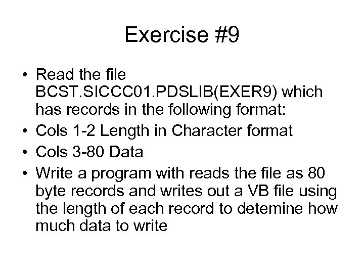 Exercise #9 • Read the file BCST. SICCC 01. PDSLIB(EXER 9) which has records