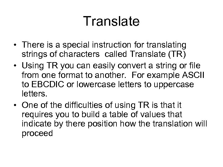 Translate • There is a special instruction for translating strings of characters called Translate