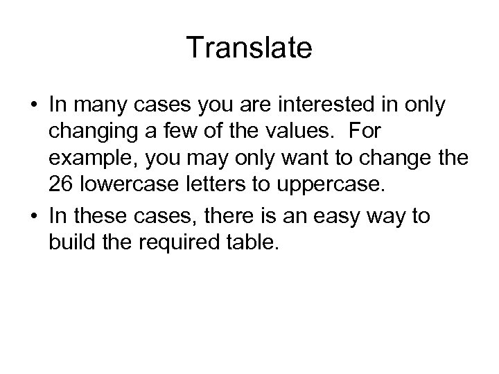 Translate • In many cases you are interested in only changing a few of