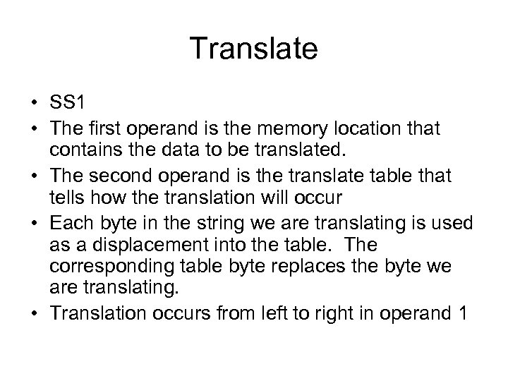 Translate • SS 1 • The first operand is the memory location that contains