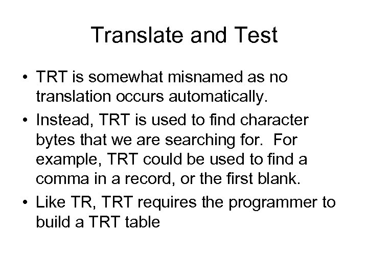 Translate and Test • TRT is somewhat misnamed as no translation occurs automatically. •