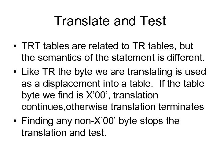 Translate and Test • TRT tables are related to TR tables, but the semantics