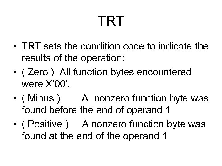TRT • TRT sets the condition code to indicate the results of the operation: