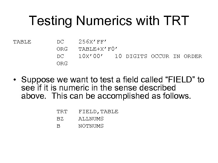 Testing Numerics with TRT TABLE DC 256 X’FF’ ORG TABLE+X’F 0’ DC 10 X’