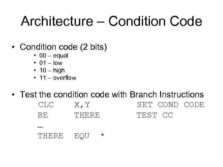Architecture – Condition Code • Condition code (2 bits) • • 00 – equal