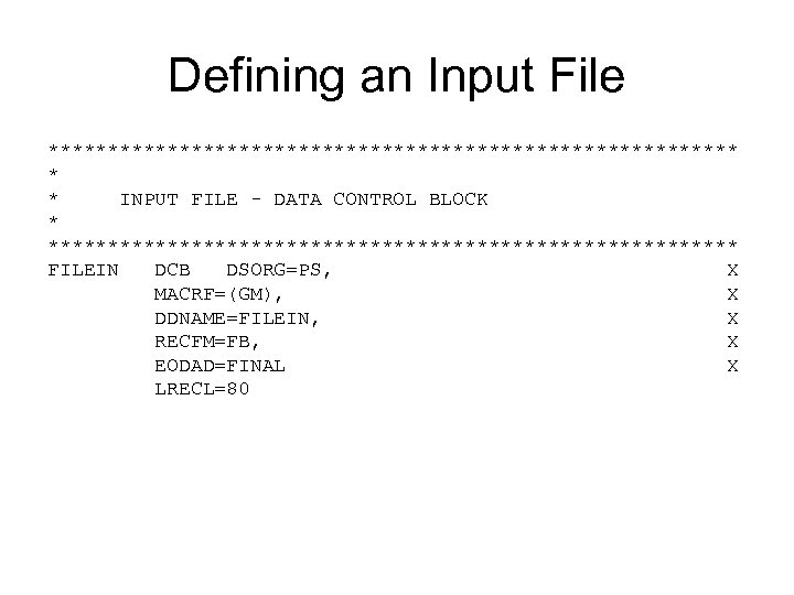 Defining an Input File ***************************** * * INPUT FILE - DATA CONTROL BLOCK *****************************