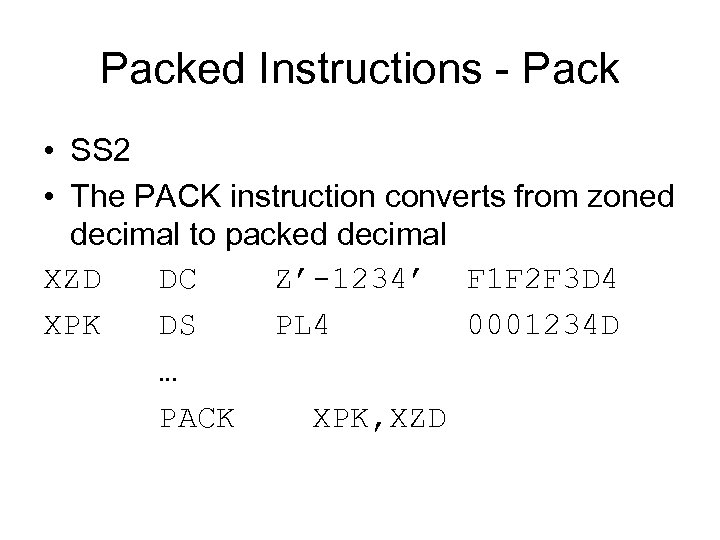 Packed Instructions - Pack • SS 2 • The PACK instruction converts from zoned