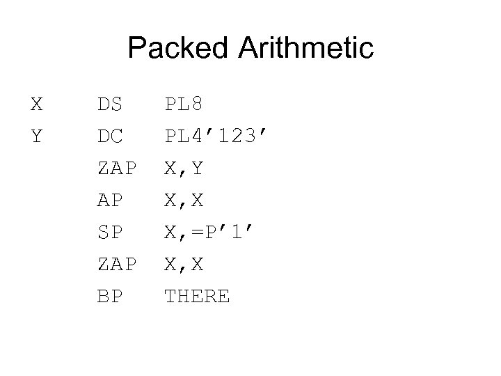 Packed Arithmetic X DS PL 8 Y DC PL 4’ 123’ ZAP X, Y