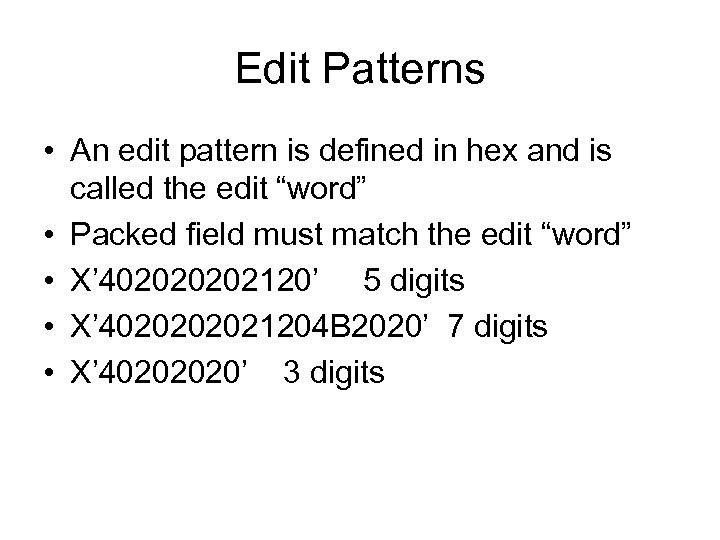 Edit Patterns • An edit pattern is defined in hex and is called the