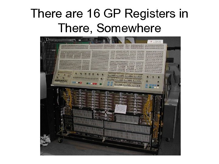 There are 16 GP Registers in There, Somewhere 