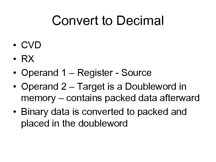 Convert to Decimal • • CVD RX Operand 1 – Register - Source Operand
