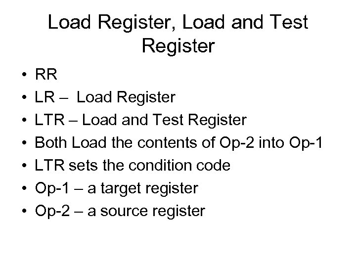 Load Register, Load and Test Register • • RR LR – Load Register LTR