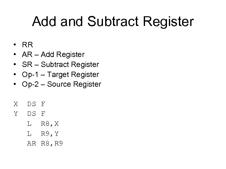 Add and Subtract Register • • • RR AR – Add Register SR –