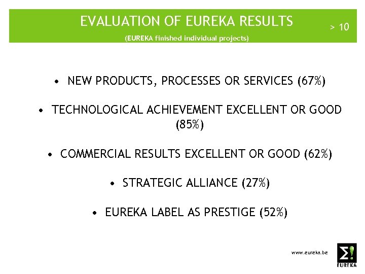 EVALUATION OF EUREKA RESULTS > 10 (EUREKA finished individual projects) • NEW PRODUCTS, PROCESSES