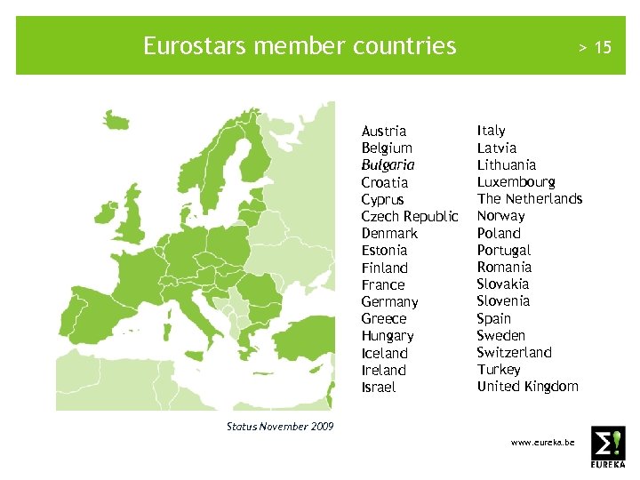 Eurostars member countries Austria Belgium Bulgaria Croatia Cyprus Czech Republic Denmark Estonia Finland France