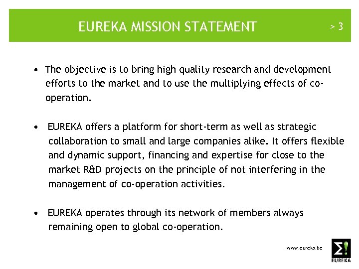 EUREKA MISSION STATEMENT >3 • The objective is to bring high quality research and