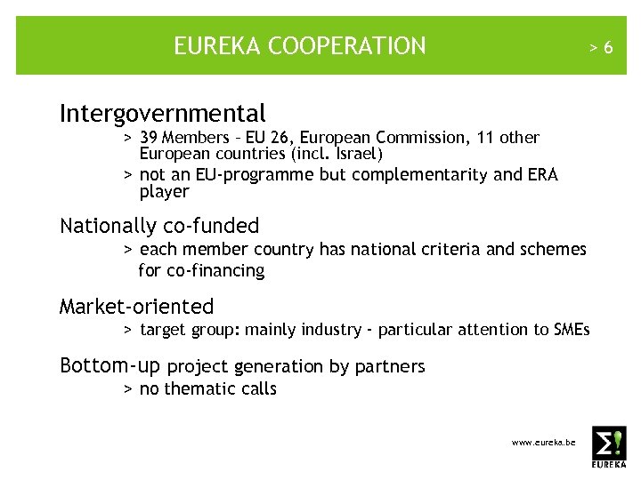 EUREKA COOPERATION >6 Intergovernmental > 39 Members – EU 26, European Commission, 11 other