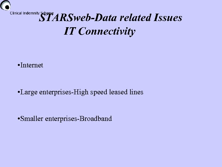 STARSweb-Data related Issues IT Connectivity • Internet • Large enterprises-High speed leased lines •