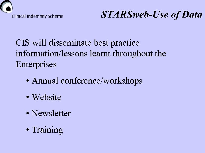 STARSweb-Use of Data CIS will disseminate best practice information/lessons learnt throughout the Enterprises •